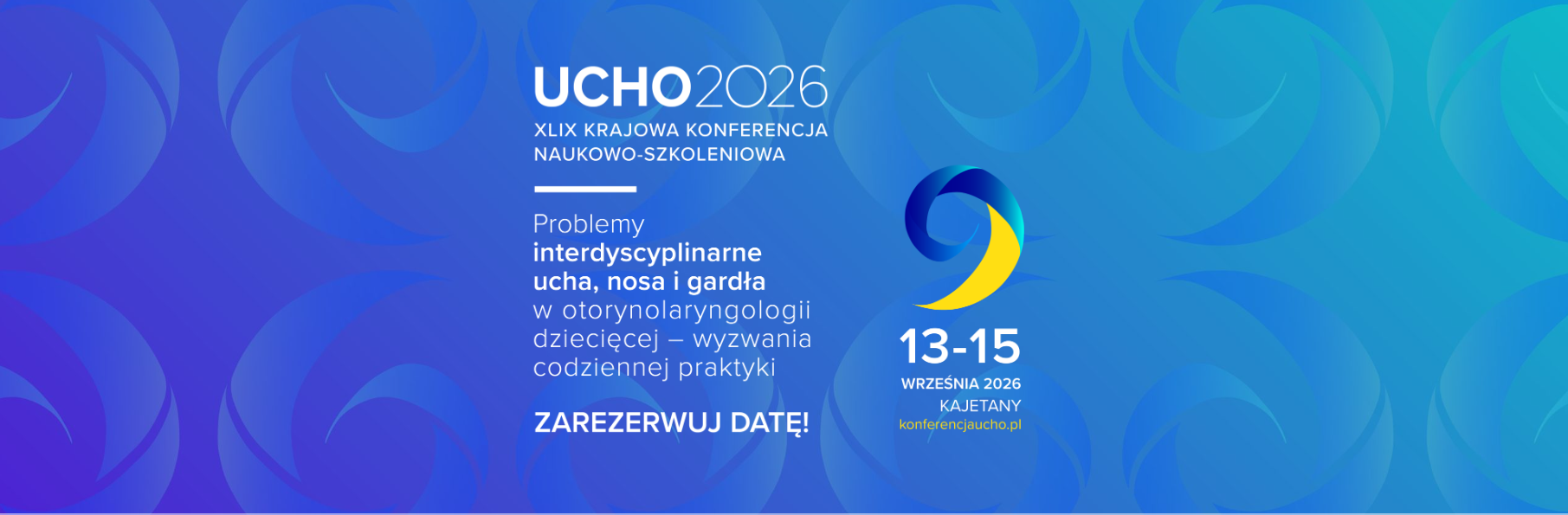 XLIX Krajowa Konferencja Naukowo-Szkoleniowa „Problemy otorynolaryngologii dziecięcej w codziennej praktyce” – UCHO 2026