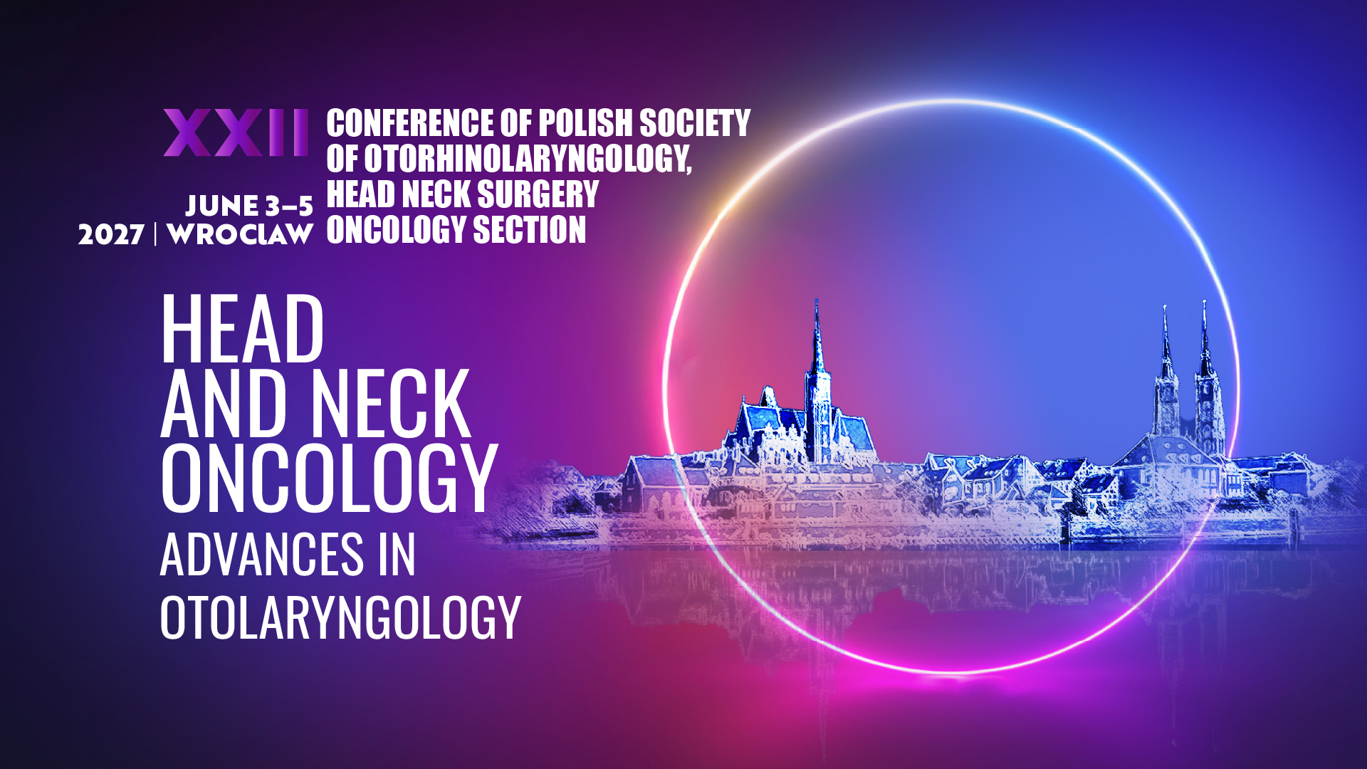 XXII International Conference of the Oncology Section of PTL ORL ChGiSz “Head and Neck Oncology. Advances in Otolaryngology”